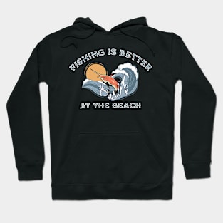 Fishing is Better at the Beach Hoodie